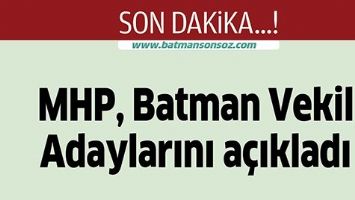 MHP, BATMAN VEKİL ADAYLARINI A&Ccedil;IKLADI