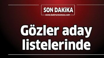 G&Ouml;ZLER ADAY LİSTELERİNDE