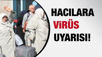 HACILARA VİR&Uuml;S UYARISI!