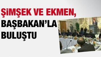 ŞİMŞEK VE EKMEN,BAŞBAKAN&rsquo;LA BULUŞTU