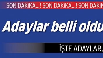 ADAYLAR BELLİ OLDU...
