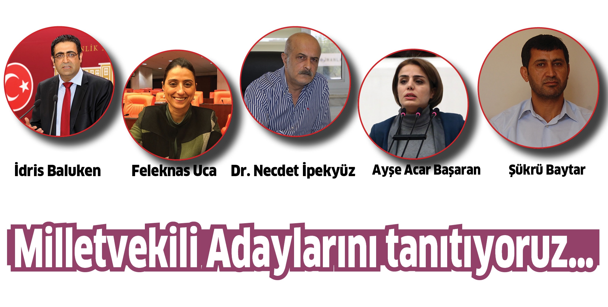 MİLLETVEKİLİ ADAYLARINI TANITIYORUZ&hellip;