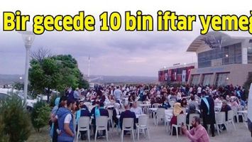 BİR GECEDE 10 BİN İFTAR YEMEĞİ&hellip;
