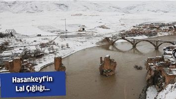 HASANKEYF&rsquo;İN LAL &Ccedil;IĞLIĞI&hellip;