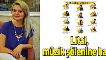 LİTAİ, M&Uuml;ZİK Ş&Ouml;LENİNE HAZIR