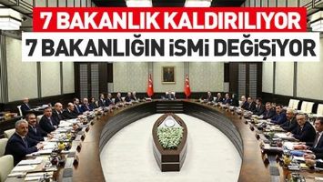 7 BAKANLIĞIN ADI DEĞİŞİYOR!