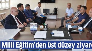 MİLLİ EĞİTİM&rsquo;DEN &Uuml;ST D&Uuml;ZEY ZİYARET