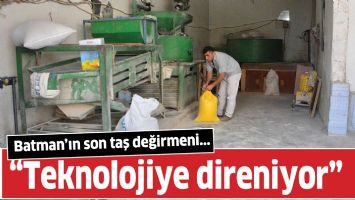 BATMAN&rsquo;IN SON TAŞ DEĞİRMENİ...