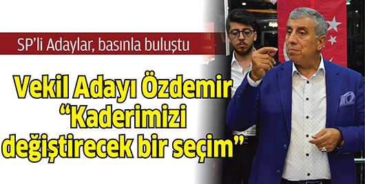 SP&rsquo;Lİ ADAYLAR, BASINLA BULUŞTU