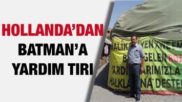 HOLLANDA&rsquo;DAN BATMAN&rsquo;A YARDIM TIRI&hellip;