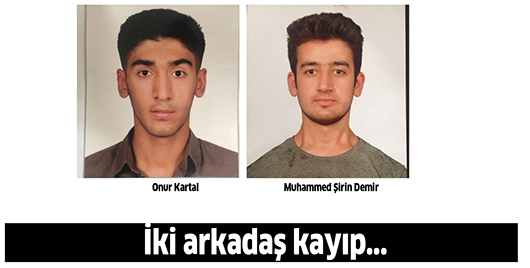 İKİ ARKADAŞ KAYIP...