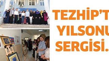 TEZHİP&rsquo;TE YILSONU SERGİSİ&hellip;