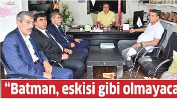 &ldquo;BATMAN, ESKİSİ GİBİ OLMAYACAK&rdquo;