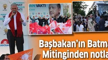 BAŞBAKAN&rsquo;IN BATMAN MİTİNGİNDEN NOTLAR