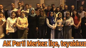 AK PARTİ MERKEZ İL&Ccedil;E, TEYAKKUZDA