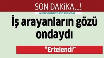İŞ ARAYANLARIN G&Ouml;Z&Uuml; ONDAYDI