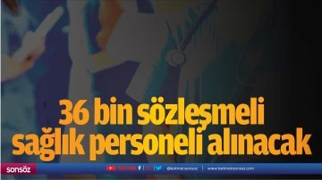 36 bin s&ouml;zleşmeli sağlık personeli alınacak