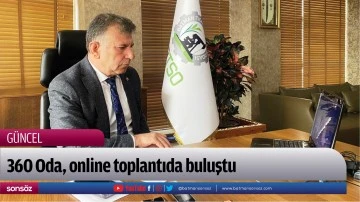 360 Oda, online toplantıda buluştu