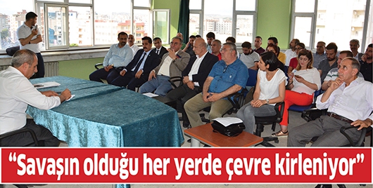 &ldquo;SAVAŞIN OLDUĞU HER YERDE &Ccedil;EVRE KİRLENİYOR&rdquo;