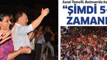 SEZAİ TEMELLİ, BATMAN&rsquo;DA KONUŞTU;