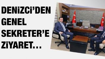 DENİZCİ&rsquo;DEN GENEL SEKRETER&rsquo;E ZİYARET&hellip;