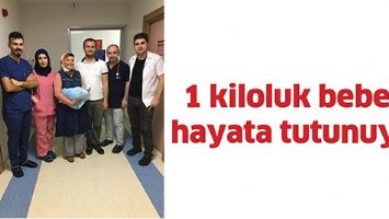 1 KİLOLUK BEBEK, HAYATA TUTUNUYOR