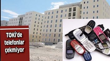 TOKİ&rsquo;DE TELEFONLAR &Ccedil;EKMİYOR
