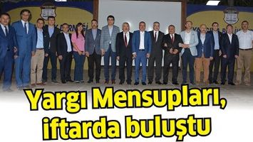 YARGI MENSUPLARI, İFTARDA BULUŞTU