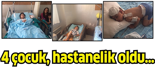 4 &Ccedil;OCUK, HASTANELİK OLDU&hellip;