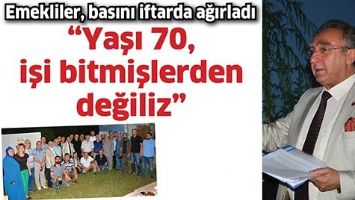 &ldquo;YAŞI 70, İŞİ BİTMİŞLERDEN DEĞİLİZ&rdquo;