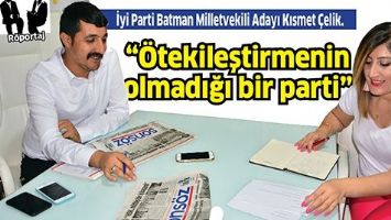 &ldquo;&Ouml;TEKİLEŞTİRMENİN OLMADIĞI BİR PARTİ&rdquo;