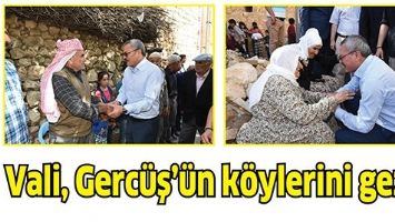 VALİ, GERC&Uuml;Ş&rsquo;&Uuml;N K&Ouml;YLERİNİ GEZDİ