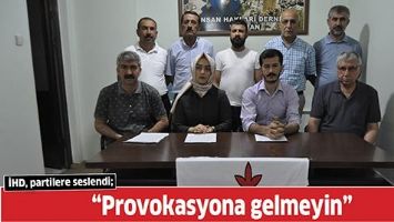 &ldquo;PROVOKASYONA GELMEYİN&rdquo;