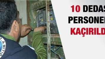 10 DEDAŞ PERSONELİ KA&Ccedil;IRILDI