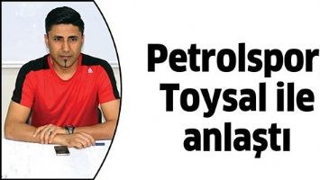 PETROLSPOR, TOYSAL İLE ANLAŞTI