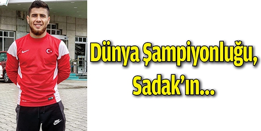 D&Uuml;NYA ŞAMPİYONLUĞU, SADAK&rsquo;IN&hellip;