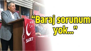 &ldquo;BARAJ SORUNUMUZ YOK&hellip;&rdquo;