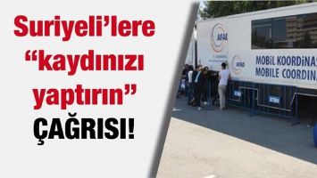 SURİYELİ&rsquo;LERE &ldquo;KAYDINIZI YAPTIRIN&rdquo; &Ccedil;AĞRISI!