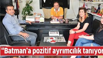 &ldquo;BATMAN&rsquo;A POZİTİF AYRIMCILIK TANIYORUZ&rdquo;