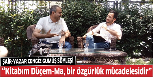 &ldquo;KİTABIM D&Uuml;&Ccedil;EM-MA, BİR &Ouml;ZG&Uuml;RL&Uuml;K M&Uuml;CADELESİDİR&rdquo;