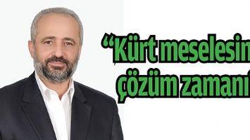 &ldquo;K&Uuml;RT MESELESİNDE &Ccedil;&Ouml;Z&Uuml;M ZAMANI&rdquo;