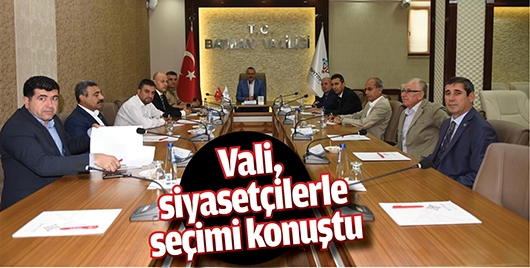 VALİ, SİYASET&Ccedil;İLERLE SE&Ccedil;İMİ KONUŞTU