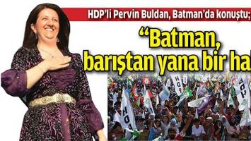 &ldquo;BATMAN, BARIŞTAN YANA BİR HALK&rdquo;
