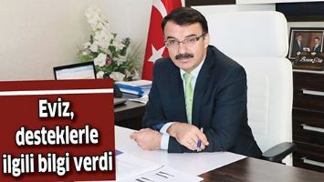 EVİZ, DESTEKLERLE İLGİLİ BİLGİ VERDİ