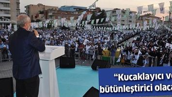 &ldquo;KUCAKLAYICI VE B&Uuml;T&Uuml;NLEŞTİRİCİ OLACAĞIZ&rdquo;