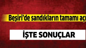 BEŞİRİ'DE SANDIKLARIN TAMAMI A&Ccedil;ILDI