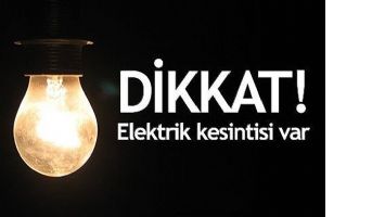 HAFTA SONU ELEKTRİKLER KESİLECEK