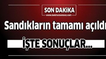 SANDIKLARIN TAMAMI A&Ccedil;ILDI... İŞTE SONU&Ccedil;LAR
