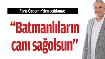 &ldquo;Batmanlıların canı sağolsun&rdquo;