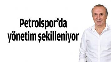 Petrolspor&rsquo;da y&ouml;netim şekilleniyor